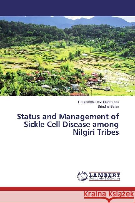 Status and Management of Sickle Cell Disease among Nilgiri Tribes Marimuthu, Prashanthi Devi; Balan, Brindha 9783659813818 LAP Lambert Academic Publishing - książka