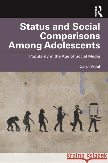 Status and Social Comparisons Among Adolescents: Popularity in the Age of Social Media Carol Vidal 9781032880341 Taylor & Francis Ltd - książka