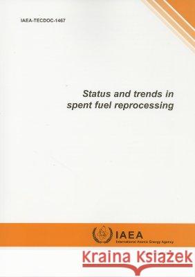 Status and Trends in Spent Fuel Reprocessing International Atomic Energy Agency 9789201088055 International Atomic Energy Agency - książka