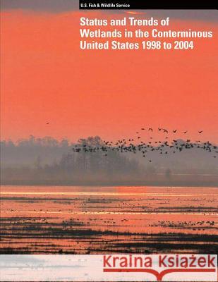 Status and Trends of Wetlands in the Conterminous United States 1998 to 2004 T. E. Dahl U. S. Departm Fis 9781490522296 Createspace - książka