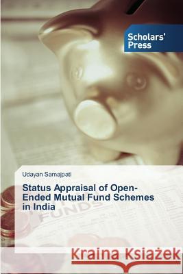 Status Appraisal of Open-Ended Mutual Fund Schemes in India Samajpati Udayan 9783639718119 Scholars' Press - książka