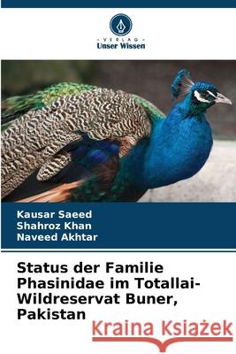 Status der Familie Phasinidae im Totallai-Wildreservat Buner, Pakistan Saeed, Kausar, Khan, Shahroz, Akhtar, Naveed 9786209306839 Verlag Unser Wissen - książka