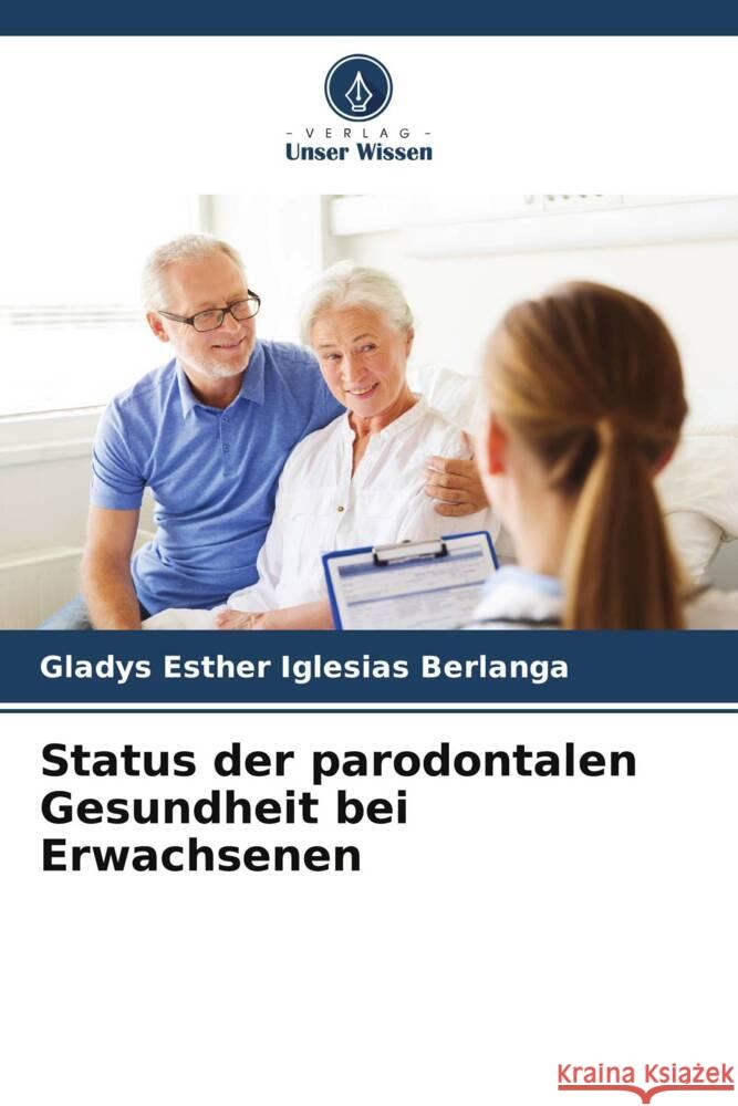 Status der parodontalen Gesundheit bei Erwachsenen Iglesias Berlanga, Gladys Esther 9786206499091 Verlag Unser Wissen - książka