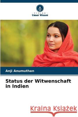 Status der Witwenschaft in Indien Anji Anumuthan 9786205620465 Verlag Unser Wissen - książka