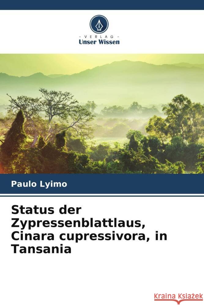Status der Zypressenblattlaus, Cinara cupressivora, in Tansania Lyimo, Paulo 9786205426319 Verlag Unser Wissen - książka