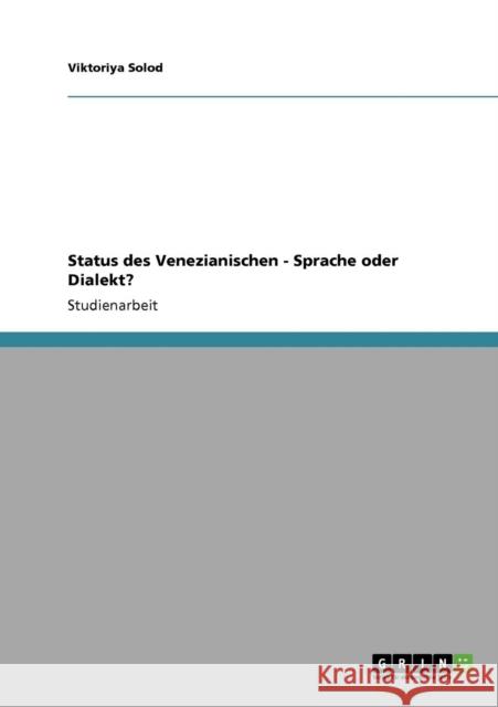 Status des Venezianischen - Sprache oder Dialekt? Viktoriya Solod 9783640797677 Grin Verlag - książka