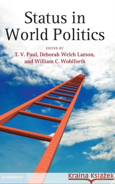 Status in World Politics T. V. Paul Deborah Welc William C., Professor Wohlforth 9781107059276 Cambridge University Press - książka