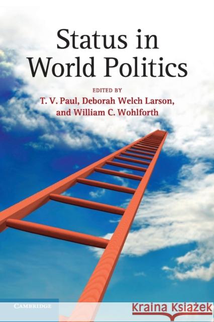 Status in World Politics T. V. Paul Deborah Welc William C., Professor Wohlforth 9781107629295 Cambridge University Press - książka