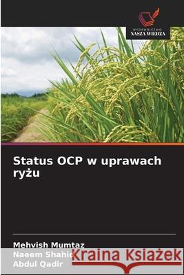 Status OCP w uprawach ryzu Mumtaz, Mehvish, Shahid, Naeem, Qadir, Abdul 9786209219085 Wydawnictwo Nasza Wiedza - książka