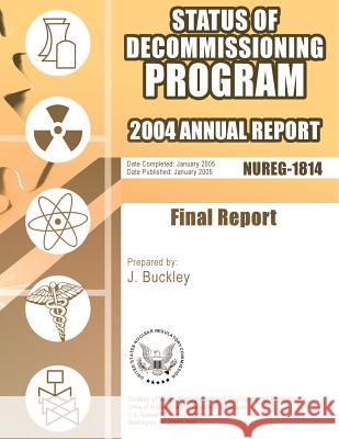 Status of Decommissioning Program: 2004 Annual Report U. S. Nuclear Regulatory Commission 9781500139872 Createspace - książka