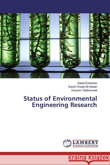 Status of Environmental Engineering Research Eslamian, Saeid; Ostad-Ali-Askari, Kaveh; Talebmorad, Hossein 9786200566461 LAP Lambert Academic Publishing - książka