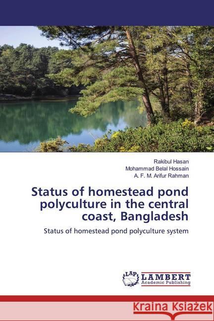 Status of homestead pond polyculture in the central coast, Bangladesh : Status of homestead pond polyculture system HASAN, RAKIBUL; Hossain, Mohammad Belal; Rahman, A. F. M. Arifur 9786200572646 LAP Lambert Academic Publishing - książka