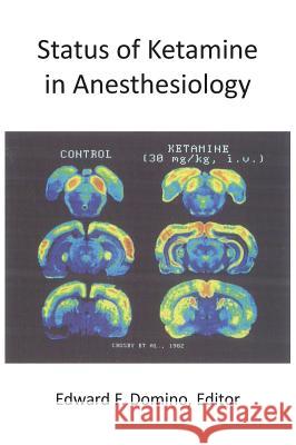 Status of Ketamine in Anesthesiology Edward F. Domino 9780916182311 Npp Books - książka