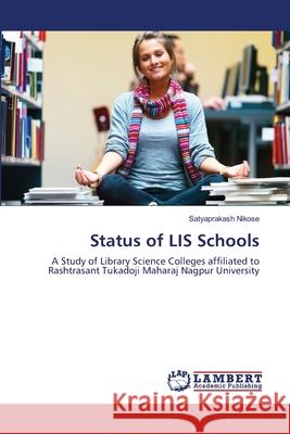 Status of LIS Schools Nikose, Satyaprakash 9783659209864 LAP Lambert Academic Publishing - książka