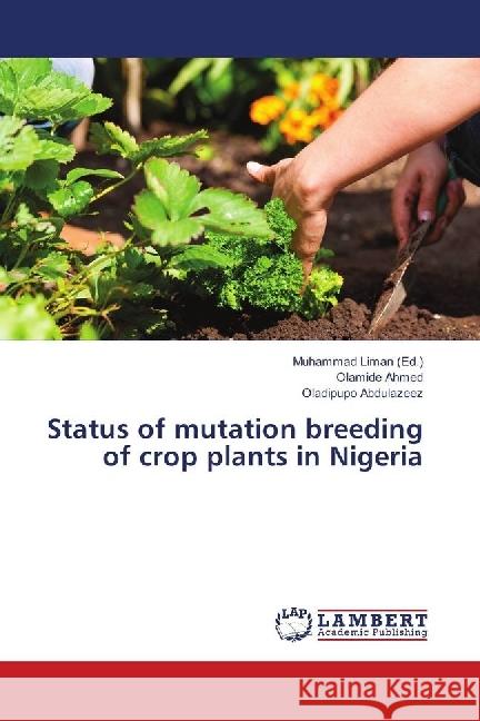 Status of mutation breeding of crop plants in Nigeria Ahmed, Olamide; Abdulazeez, Oladipupo 9786139852864 LAP Lambert Academic Publishing - książka