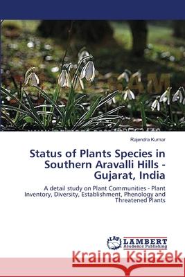 Status of Plants Species in Southern Aravalli Hills - Gujarat, India Rajendra Kumar 9783659130069 LAP Lambert Academic Publishing - książka