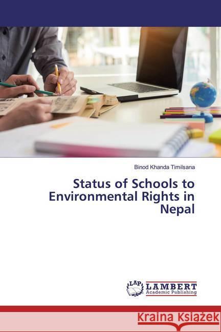 Status of Schools to Environmental Rights in Nepal Timilsana, Binod Khanda 9786139911769 LAP Lambert Academic Publishing - książka