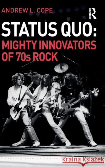 Status Quo: Mighty Innovators of 70s Rock Andrew L. Cope 9781138494688 Routledge - książka