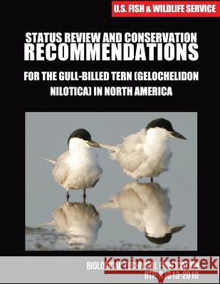 Status Review and Conservation Recommendations for the Gull-billed Tern (Gelochelidon nilotica) in North America U S Fish & Wildlife Service 9781507740606 Createspace - książka