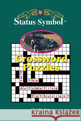 Status Symbol: Crossword Puzzles for the Automotive Enthusiast Glen Starkey 9781543431636 Xlibris Us - książka