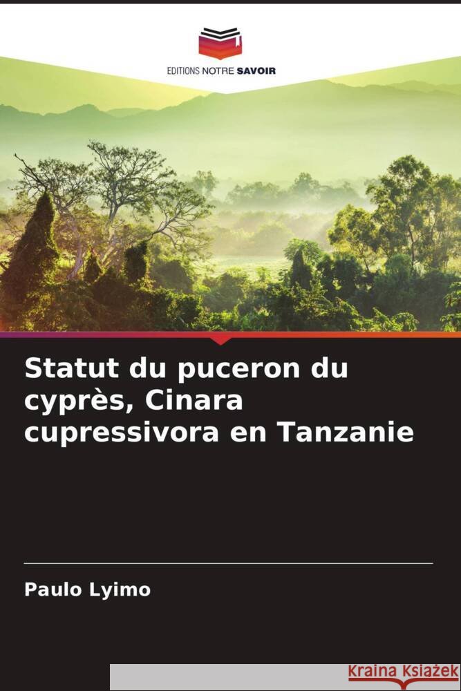 Statut du puceron du cyprès, Cinara cupressivora en Tanzanie Lyimo, Paulo 9786205426425 Editions Notre Savoir - książka