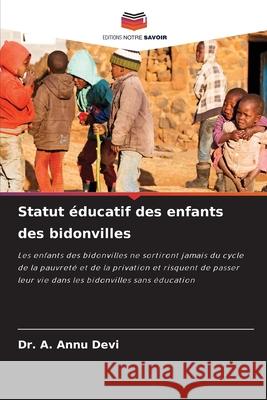 Statut ?ducatif des enfants des bidonvilles A. Annu Devi 9786207744367 Editions Notre Savoir - książka