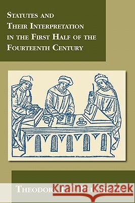 Statutes and Their Interpretation in the First Half of the Fourteenth Century Theodore F T Plucknett 9781616190712 Lawbook Exchange, Ltd. - książka