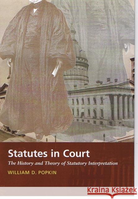 Statutes in Court: The History and Theory of Statutory Interpretation Popkin, William D. 9780822323280 Duke University Press - książka