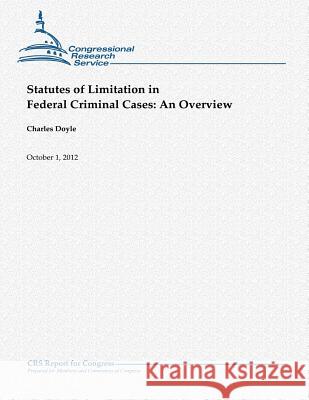 Statutes of Limitation in Federal Criminal Cases: An Overview Charles Doyle 9781480174252 Createspace - książka