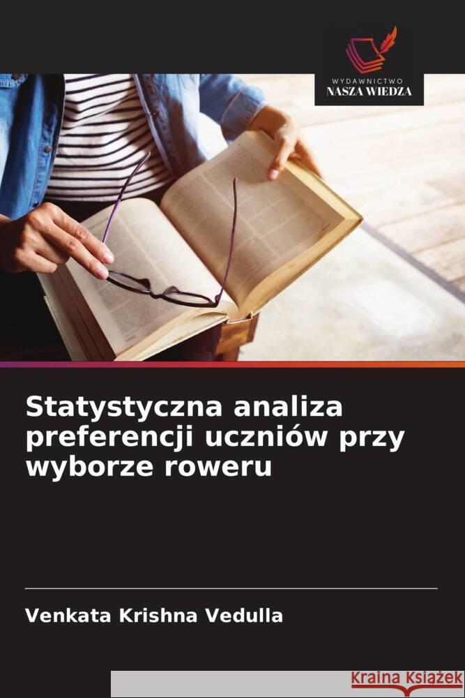 Statystyczna analiza preferencji uczniów przy wyborze roweru Vedulla, Venkata Krishna 9786202010238 Wydawnictwo Nasza Wiedza - książka