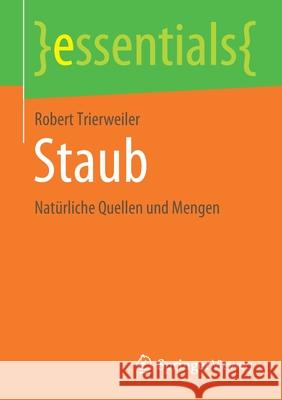 Staub: Natürliche Quellen Und Mengen Trierweiler, Robert 9783658315504 Springer Vieweg - książka