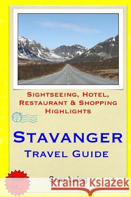 Stavanger Travel Guide: Sightseeing, Hotel, Restaurant & Shopping Highlights Sara Laing 9781505843781 Createspace - książka