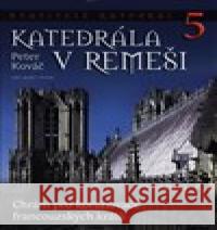 Stavitelé katedrál 5. Katedrála v Remeši Peter Kováč 9788090429857 ARS AURO PRIOR - książka