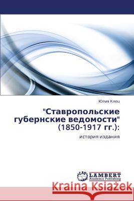 Stavropol'skie Gubernskie Vedomosti (1850-1917 Gg.) Klets Yuliya 9783843313841 LAP Lambert Academic Publishing - książka