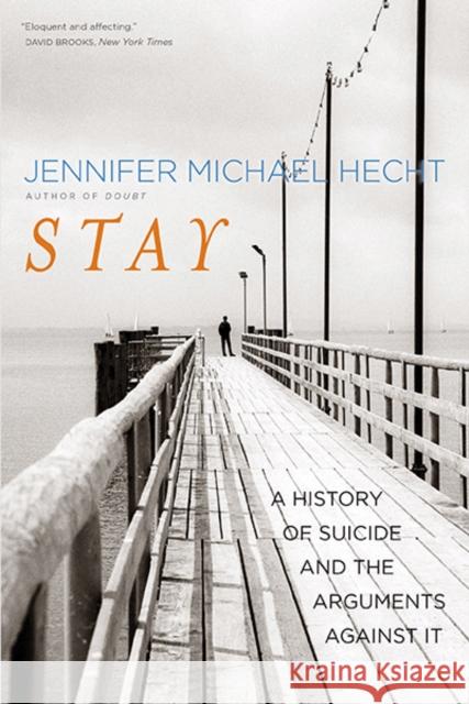 Stay: A History of Suicide and the Arguments Against It Jennifer Michael Hecht 9780300209365 John Wiley & Sons - książka