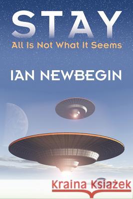 Stay: All Is Not What It Seems Newbegin, Ian 9781612049915 Strategic Book Group - książka