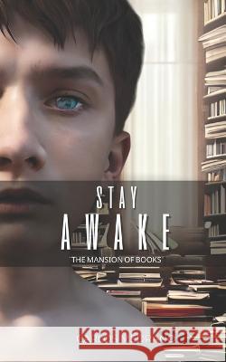 Stay Awake: The Mansion of Books Carlos Medrano   9798376573860 Independently Published - książka