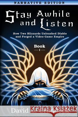 Stay Awhile and Listen: Book I Narrative Edition: How Two Blizzards Unleashed Diablo and Forged an Empire David L. Craddock Amie C. E. Kline Andrew Magrath 9780988409927 DM Press - książka
