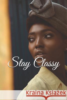 Stay Classy Tanya DeFreitas 9781794563728 Independently Published - książka