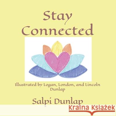 Stay Connected Logan Dunlap London Dunlap Lincoln Dunlap 9780578723839 Salpi Dunlap - książka