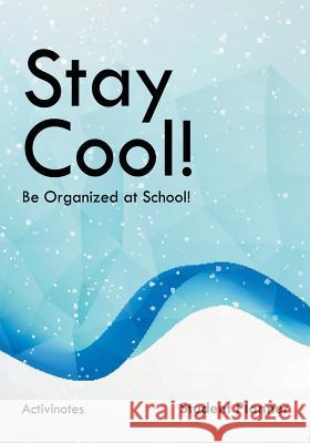 Stay Cool! Be Organized at School! Student Planner Activinotes 9781683213499 Activinotes - książka