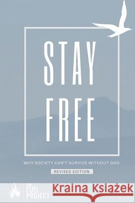 Stay Free: Why Society Can't Survive Without God Mark Fairley 9781499687071 Createspace - książka