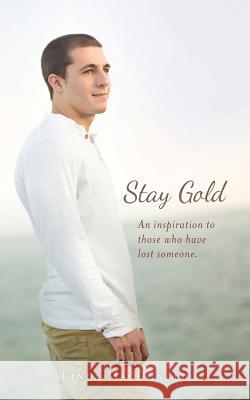 Stay Gold: An inspiration to those who have lost someone. MacDonald, Linda 9780692435052 Linda MacDonald - książka