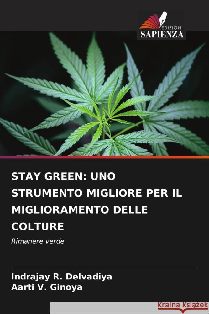 STAY GREEN: UNO STRUMENTO MIGLIORE PER IL MIGLIORAMENTO DELLE COLTURE Delvadiya, Indrajay R., Ginoya, Aarti V. 9786204608907 Edizioni Sapienza - książka