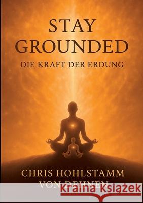 Stay Grounded: Die Kraft der Erdung Chris Hohlstam 9783695194469 Bod - Books on Demand - książka