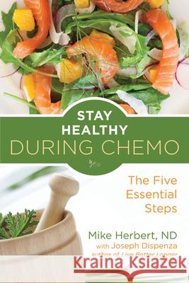 Stay Healthy During Chemo: The Five Essential Steps (Cancer Gift for Women) Herbert, Mike 9781573246750 Conari Press - książka