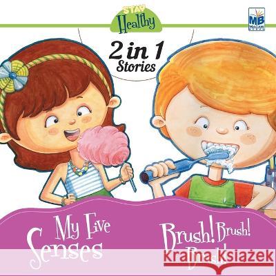 Stay Healthy: My five senses and Brush! Brush! Brush! Priyadarshani Gogoi   9781640358188 Macaw Books - książka