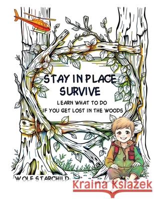 Stay In Place, Survive: Learn what to do if you're lost in the woods Starchild                                David Agar 9781896845128 Barefoot Bushcraft - książka