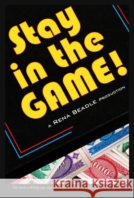 Stay in the Game Rena Beadle 9781304908513 Spiritruth Publishing Company - książka