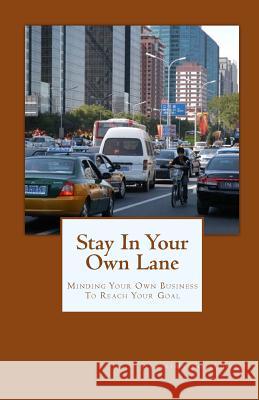 Stay In Your Own Lane: Minding Your Own Business To Reach Your Goal Gulley, Stewart Marshall 9781456351854 Createspace - książka